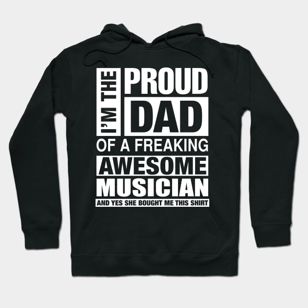 MUSICIAN Dad - I'm  Proud Dad of Freaking Awesome MUSICIAN Hoodie by bestsellingshirts